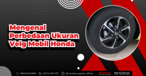 Mengenal Tipe Ukuran Velg Pada Mobil Honda