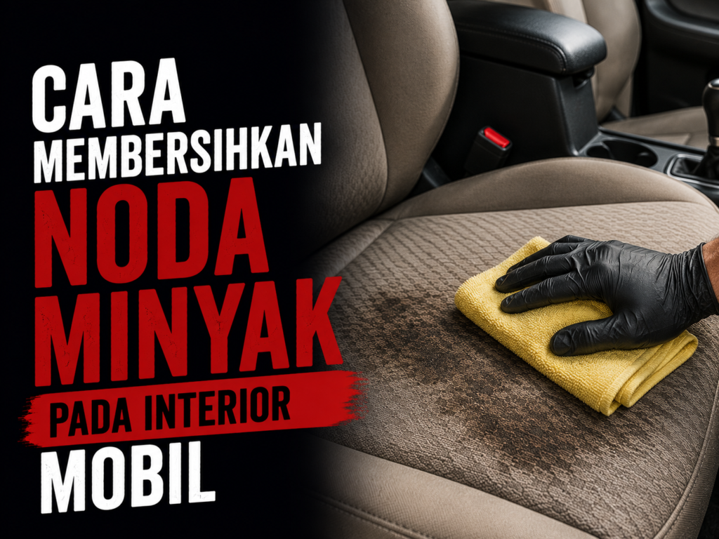 membersihkan noda minyak interior mobil